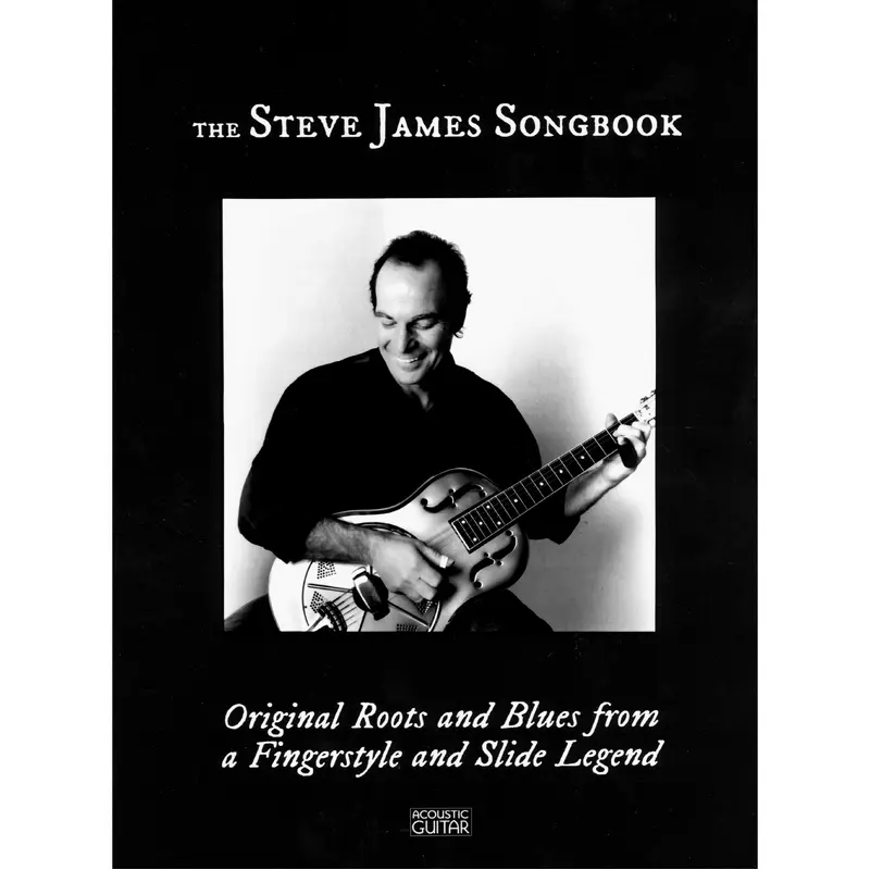 The Steve James Songbook - Original Roots and Blues from a Fingerstyle and Slide Legend