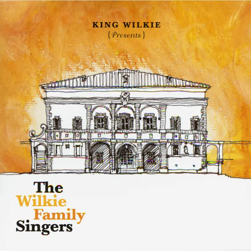 King Wilkie Presents: The Wilkie Family Singers