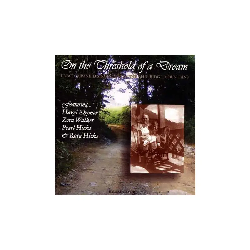 On the Threshold of a Dream: Unaccompanied Singing From the Blue Ridge Mountains