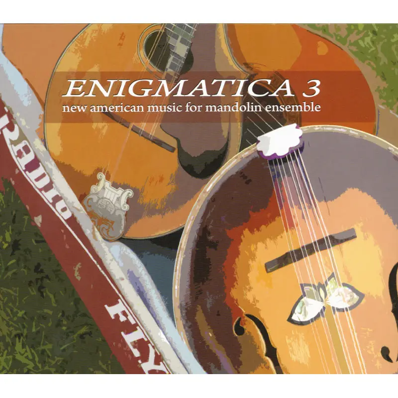 Enigmatica 3: New American Music for Mandolin Ensemble