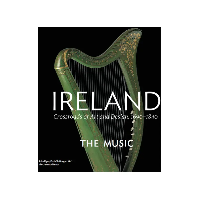 Ireland: Crossroads of Art and Design: 1690-1840
