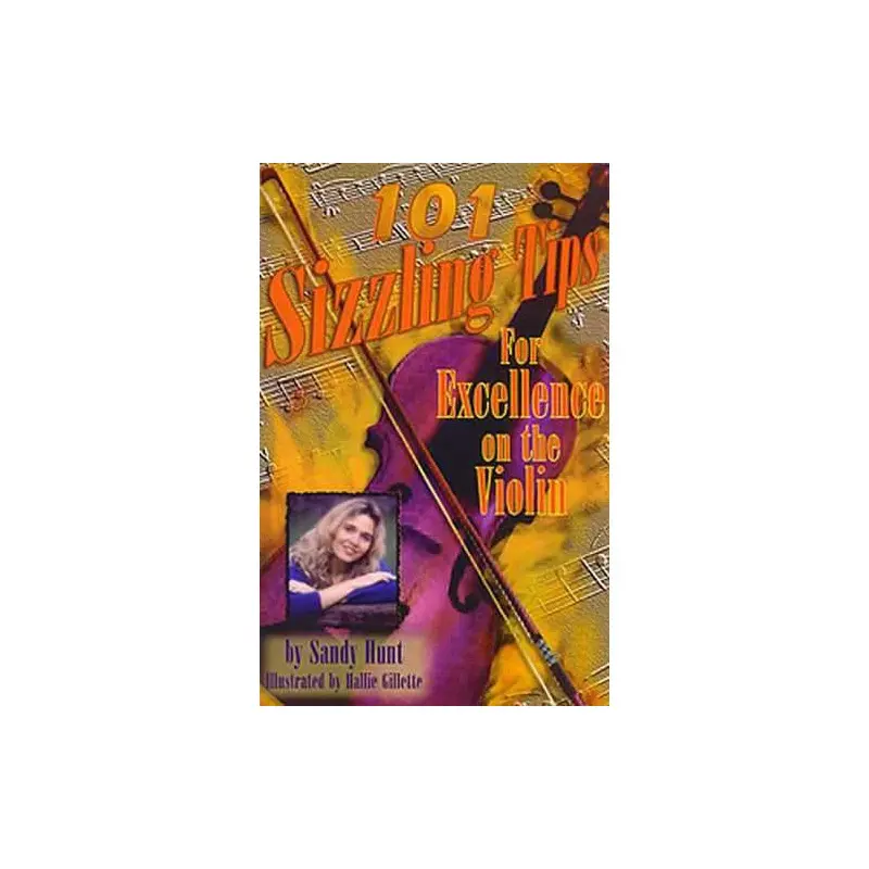 101 Sizzling Tips for Excellence On the Violin