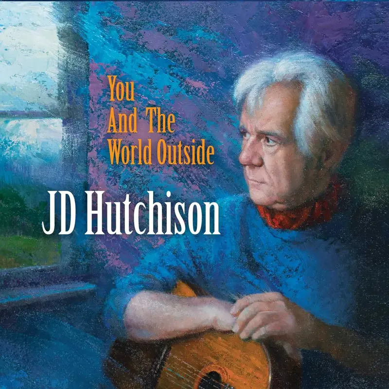 J. D. Hutchison - You and the World Outside