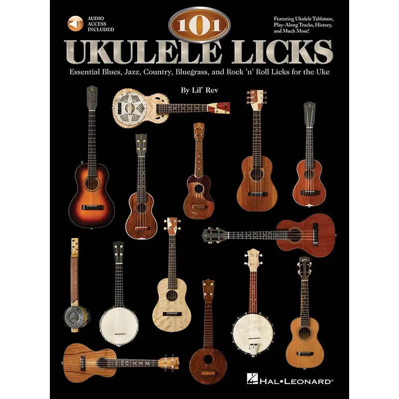 101 Ukulele Licks - Essential Blues, Jazz, Country, Bluegrass, and Rock 'N' Roll Licks for the Uke