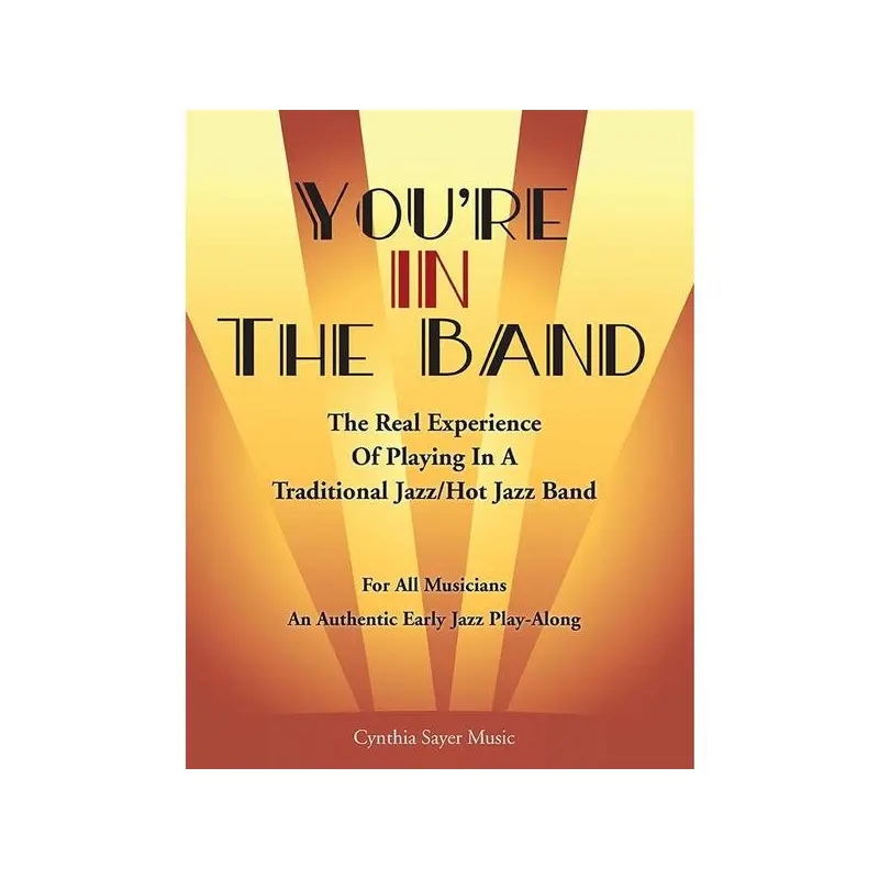 You're In The Band: The Real Experience of Playing in a Trad Jazz/Hot Jazz Band (w/downloads)