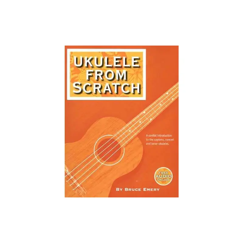 UKULELE FROM SCRATCH - A CORDIAL INTRODUCTION