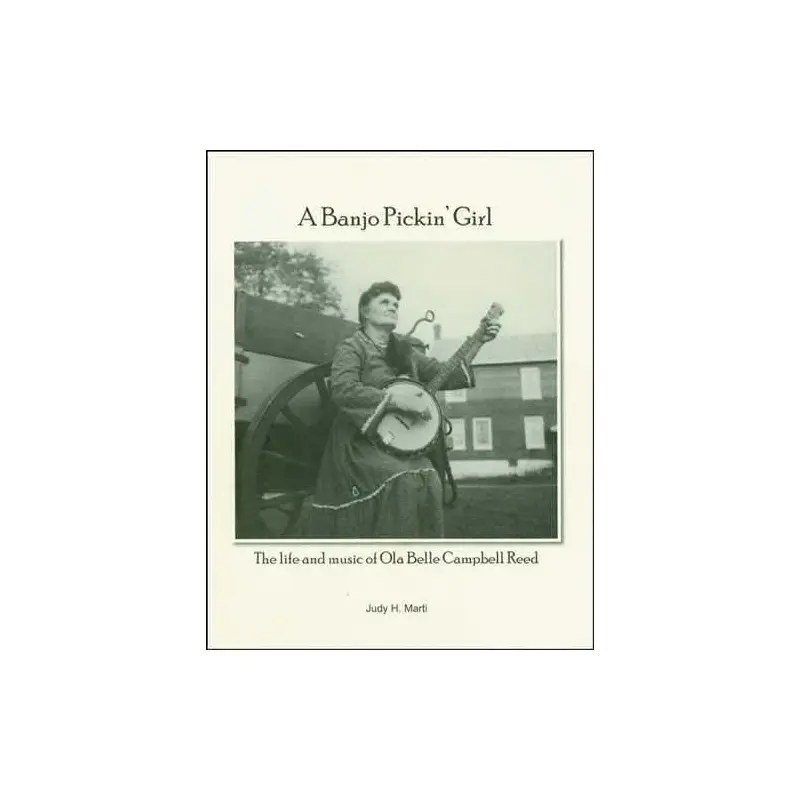 A Banjo Pickin' Girl: The Life and Music of Ola Belle Campbell Reed