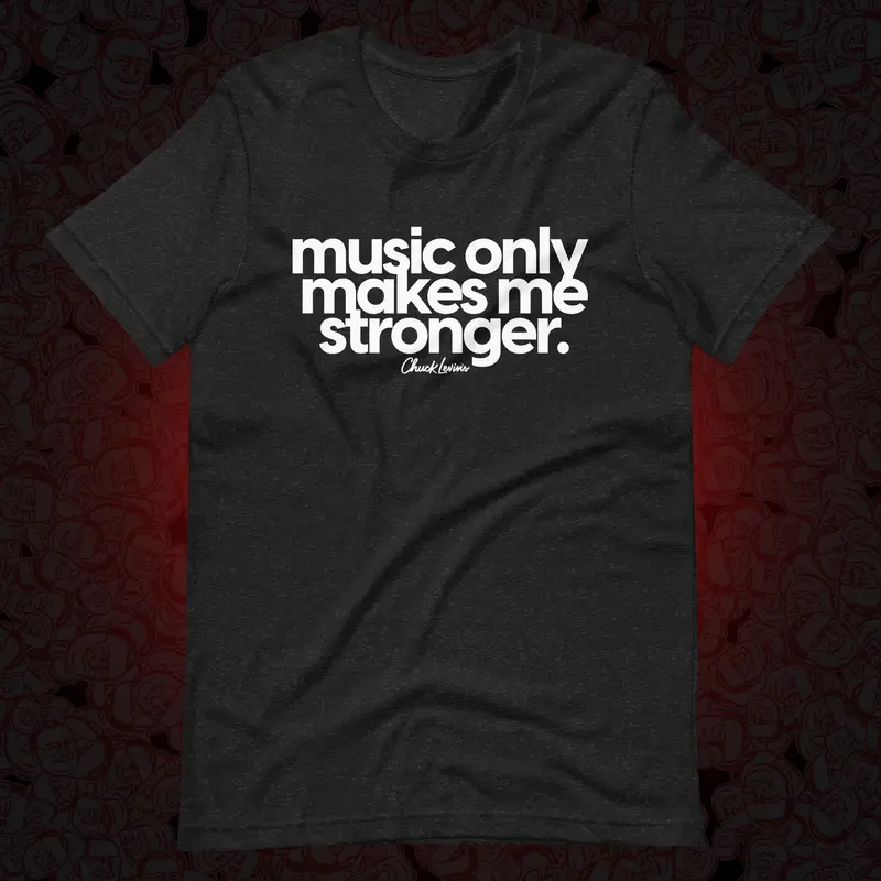 "Music Only Makes Me Stronger" Tee
